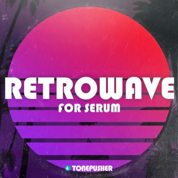 Retrowave Volume 1 For XFER RECORDS SERUM-DISCOVER