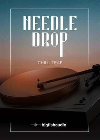 Needle Drop Chill Trap MULTiFORMAT